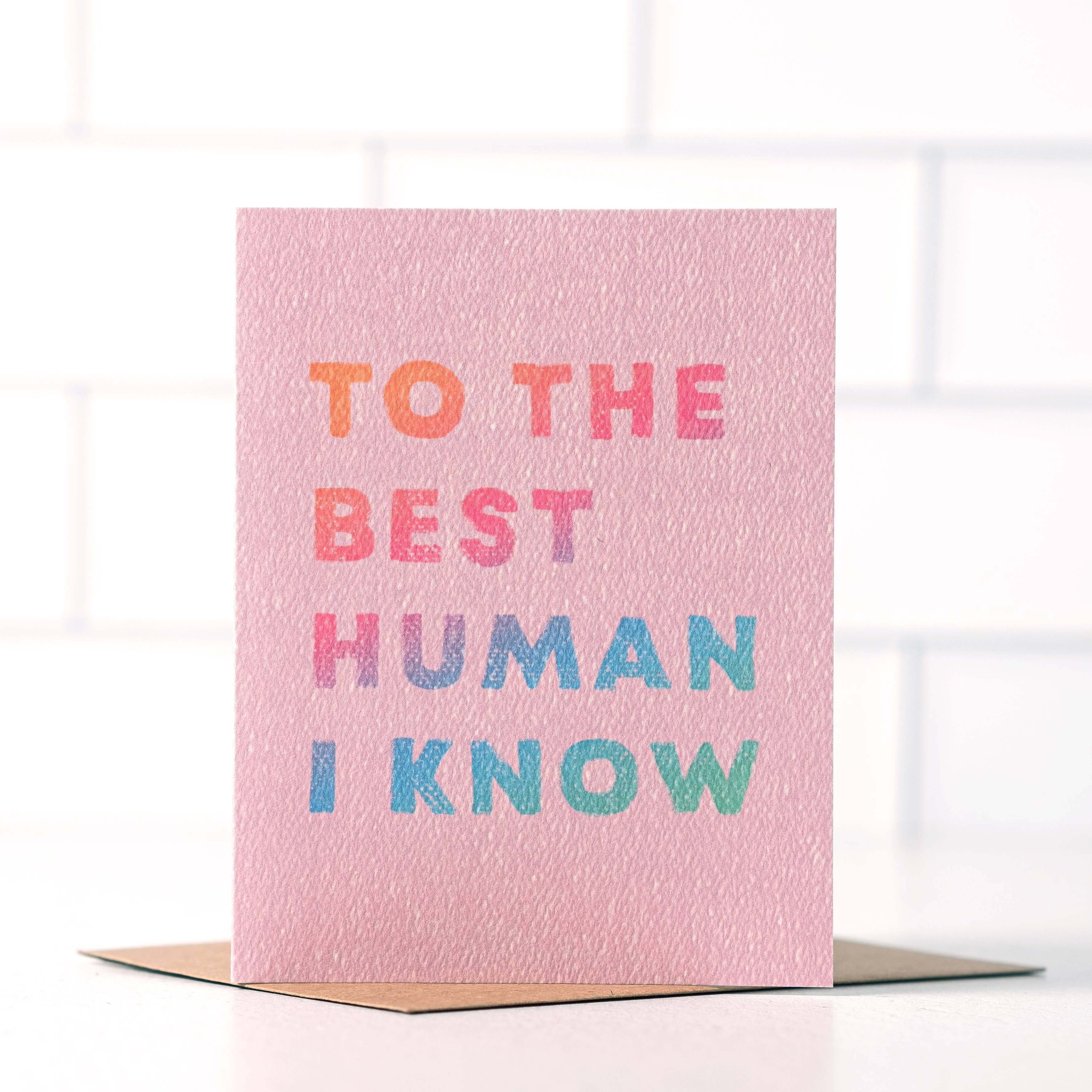 To The Best Human I Know Card - Thoughtful design for expressing admiration.