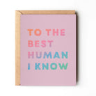 To The Best Human I Know Card - Thoughtful design for expressing admiration.
