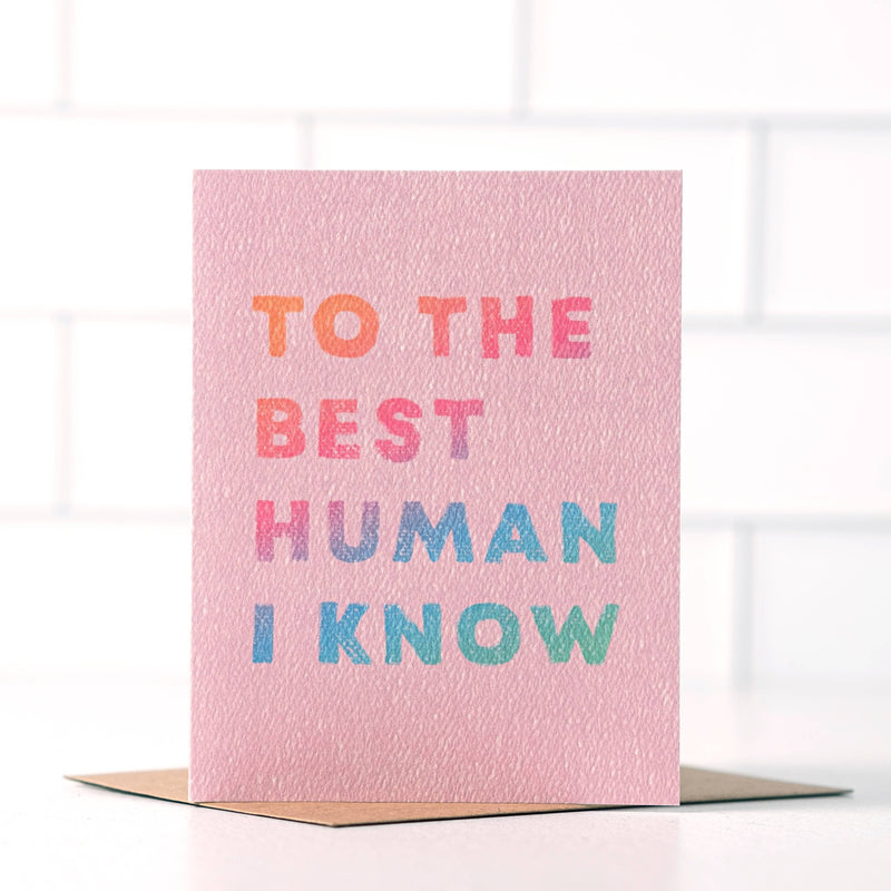 To The Best Human I Know Card - Thoughtful design for expressing admiration.
