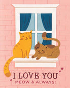Illustration of two cats on a windowsill with 'I love you meow & always!' text on a pink background.