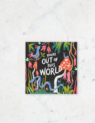 "You're Out of This World" Card - A stellar design expressing admiration, printed on high-quality cardstock.