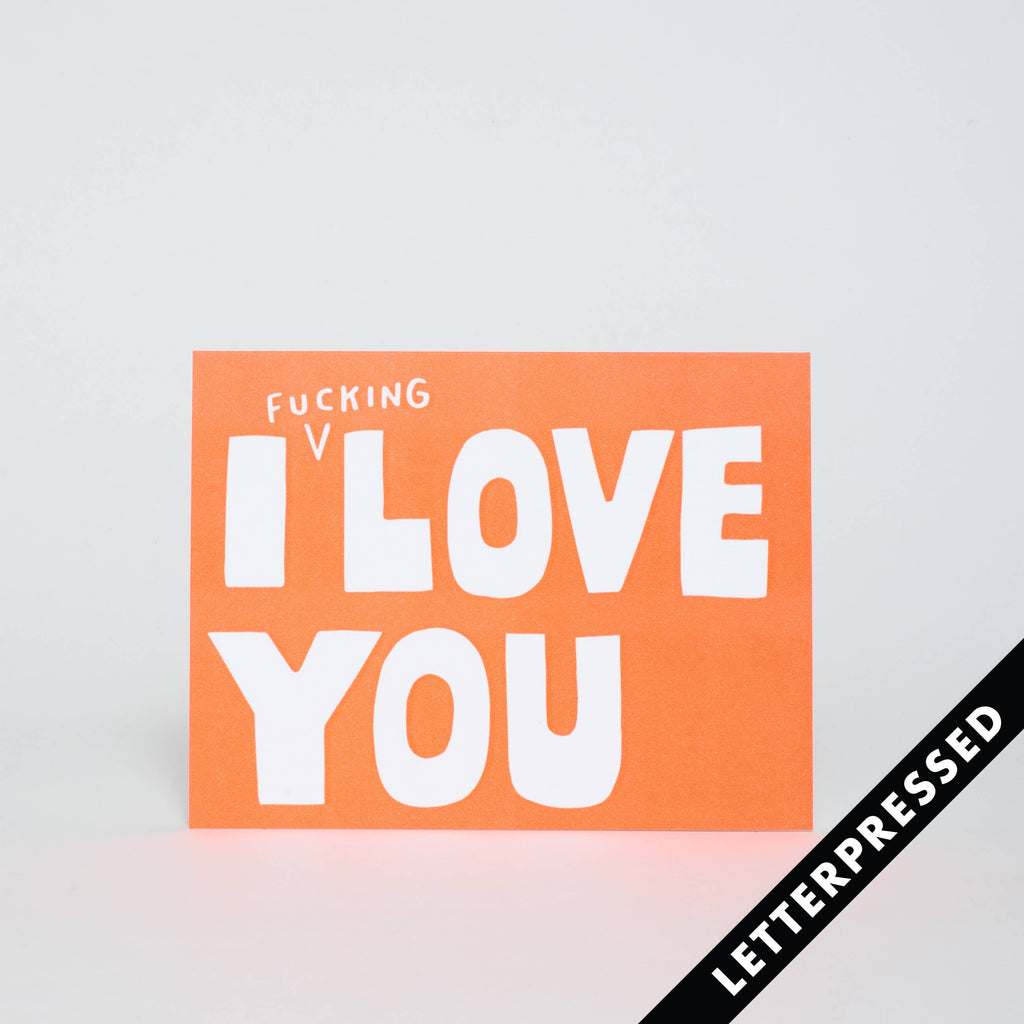 "I Fucking Love You" Card - An edgy and expressive card, perfect for sharing deep emotions with a touch of humor.