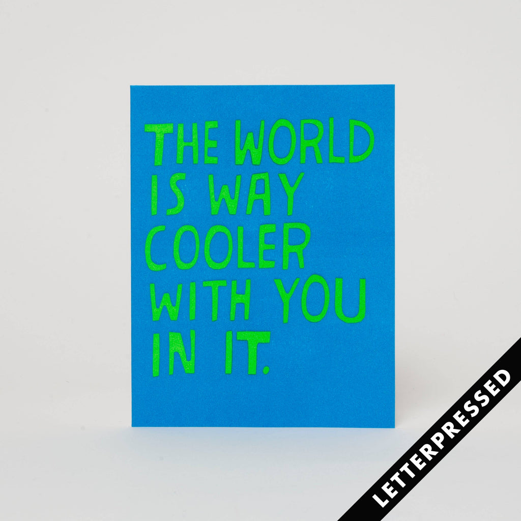 "The World is Way Cooler With You" Card - Playful Design
